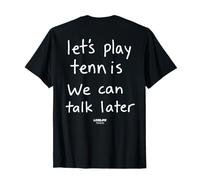 Let's Play Tennis WE CAN Talk Later - LIVELIFE Tennis - Back T-Shirt