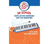 Let's play the melodica! 28 songs with letter notation for the beginner (Simple Melodica Songs for Beginners)