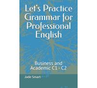 Let's Practice Grammar for Professional English: Business and Academic C1 - C2 (Let's Practice English Grammar)