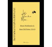 Let's Practice Music: Music Workbook #2, Base Clef Notes C3-C4