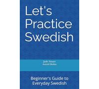 Let's Practice Swedish: Beginner's Guide to Everyday Swedish (Let's Practice English Grammar)