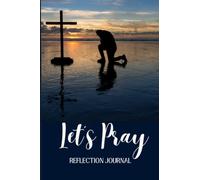 Let's Pray Reflection Journal: Write Down Your Scriptures and Reflect on the Word of God