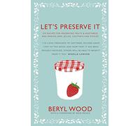 Let's Preserve It: 579 recipes for preserving fruits and vegetables and making jams, jellies, chutneys, pickles and fruit butters and cheeses (Square Peg Cookery Classics) by Beryl Wood (18-Aug-2011) Hardcover