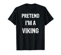 Let's Pretend I'm A Viking Funny Halloween Party Costume T-Shirt
