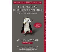 Let's Pretend This Never Happened by Jenny Lawson (2013-03-05)
