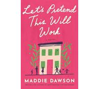 Let's Pretend This Will Work: A Novel