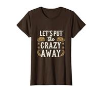 Let's Put The Crazy Away Funny Design Tee T-Shirt, Women, Brown, Medium