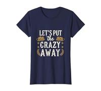 Let's Put The Crazy Away Funny Design Tee T-Shirt, Women, Navy Blue, Large