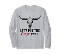 Let's Put The Crazy Away Funny Western Sarcastic Quote Long Sleeve T-Shirt