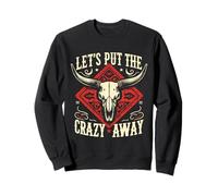 Let's Put The Crazy Away Funny Western Sarcastic Quote Sweatshirt