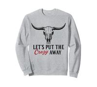 Let's Put The Crazy Away Funny Western Sarcastic Quote Sweatshirt
