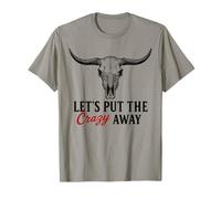 Let's Put The Crazy Away Funny Western Sarcastic Quote T-Shirt