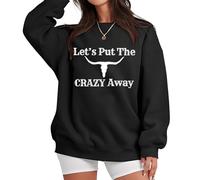 Let's Put The Crazy Away Sweatshirt, Let's Put The Crazy Away Shirt, Let's Put The Crazy Away Hoodie Black