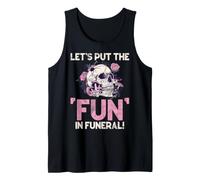 Lets Put the Fun in Funeral Goth Tank Top