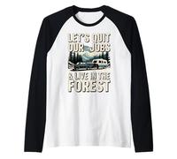 Lets Quit Our Jobs And Live In forest Outdoors Life Camping Raglan Baseball Tee