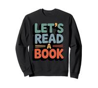 Let's Read a Book for Book Lovers Sweatshirt