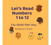 Let's Read Numbers 1 to 12, The Snak Pak Way: Learn Numbers with the Sweetest Crew Around