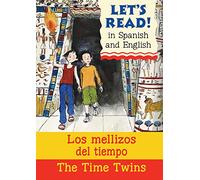The Time Twins/Los mellizos del tiempo: (Let's Read in Spanish and English)