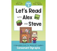 Let's Read With Alex and Steve! Level 3 - Consonant Digraphs: A Decodable Book for Minecraft Readers (Let's Read With Alex and Steve! A Decodable Series for Minecraft Readers)
