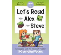 Let's Read with Alex and Steve! Level 6 - R-Controlled Vowels: A Decodable Series for Minecraft Readers (Let's Read With Alex and Steve! A Decodable Series for Minecraft Readers)