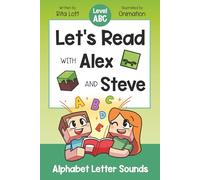 Let's Read With Alex and Steve! Level Up Your ABCs: Alphabet Letter Sounds for Minecraft Readers (Let's Read With Alex and Steve! A Decodable Series for Minecraft Readers)