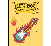 Let's Rock Guitar Tab Book : 6 String Guitar Blank Book - For Guitar Practice Lessons Notebook Guitarists And Musicians Chords: - 150 Pages 8 1/2 x 11