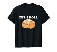 Let's Roll Cinnamon Bun Sweet Bread Pastry Cinnamon Roll T-Shirt