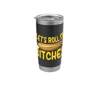 Let's Roll It Bitches Culinary Baker Baking Stainless Steel Insulated Tumbler