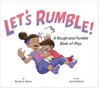 Let's Rumble!: A Rough-and-Tumble Book of Play