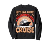 Let's Sail Away Valentine's Day Cruise Trip Vacation Gifts Sweatshirt