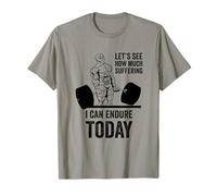 Let's See How Much Suffering I Can Endure Today Gym T-Shirt