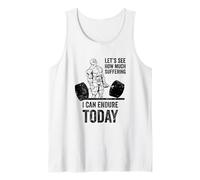 Let's See How Much Suffering I Can Endure Today Gym Tank Top