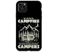 Let's Sit By The Campfire And Watch People Park Their Camper Case for iPhone 11 Pro Max