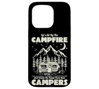 Let's Sit By The Campfire And Watch People Park Their Camper Case for iPhone 15 Pro