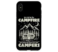 Let's Sit By The Campfire And Watch People Park Their Camper Case for iPhone XS Max