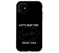 Let's Skip The Small Talk Case for iPhone 11