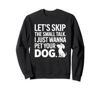 Let's Skip The Small Talk Funny Dog Sweatshirt