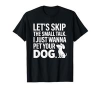 Let's Skip The Small Talk Funny Dog T-Shirt