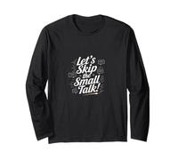 Let's Skip The Small Talk - Minimal & Witty Long Sleeve T-Shirt