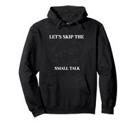 Let's Skip The Small Talk Pullover Hoodie