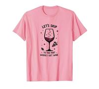 Let's Skip to The Part Where I Get Wine Funny T-Shirt, Men, Pink, XL