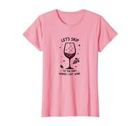 Let's Skip to The Part Where I Get Wine Funny T-Shirt, Women, Pink, XS