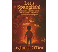 Let's Spanglish! Bilingual Adventures across Latin America and Spain: 20 Short Stories for Beginners
