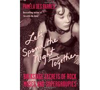 Let's Spend the Night Together: Backstage Secrets of Rock Muses and Supergroupies