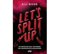 Let's Split Up - Ein verfluchtes Haus. Vier Freunde. Eine verhängnisvolle Entscheidung.: Nervenzerreißender YA-Thriller von BookToker Bill Wood