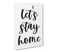 Let's Stay Home Typography Canvas Print | Gallery Wrapped 30mm Frame Wall Art | 30x20 inches | Ready to Hang | Modern Typography Picture | Living Room Bedroom Lounge Office