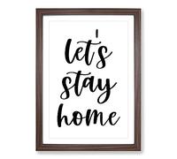 Let's Stay Home Typography Framed Print | A2 Walnut Framed Wall Art | Ready to Hang | Modern Positive Affirmations Picture | Living Room Bedroom Lounge Office