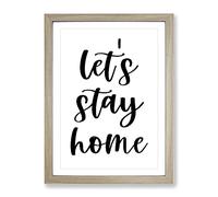 Let'S Stay Home Typography Quote Framed Print | A2 Oak Framed Wall Art | Ready to Hang | Modern Positive Affirmations Picture | Living Room Bedroom Lounge Office