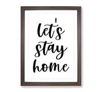 Let'S Stay Home Typography Quote Framed Print | A3 Walnut Framed Wall Art | Ready to Hang | Modern Positive Affirmations Picture | Living Room Bedroom Lounge Office