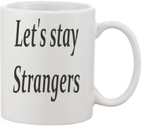 Lets Stay Strangers White Ceramic Mug, 330 ml
